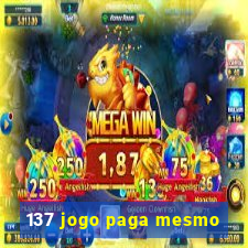 137 jogo paga mesmo